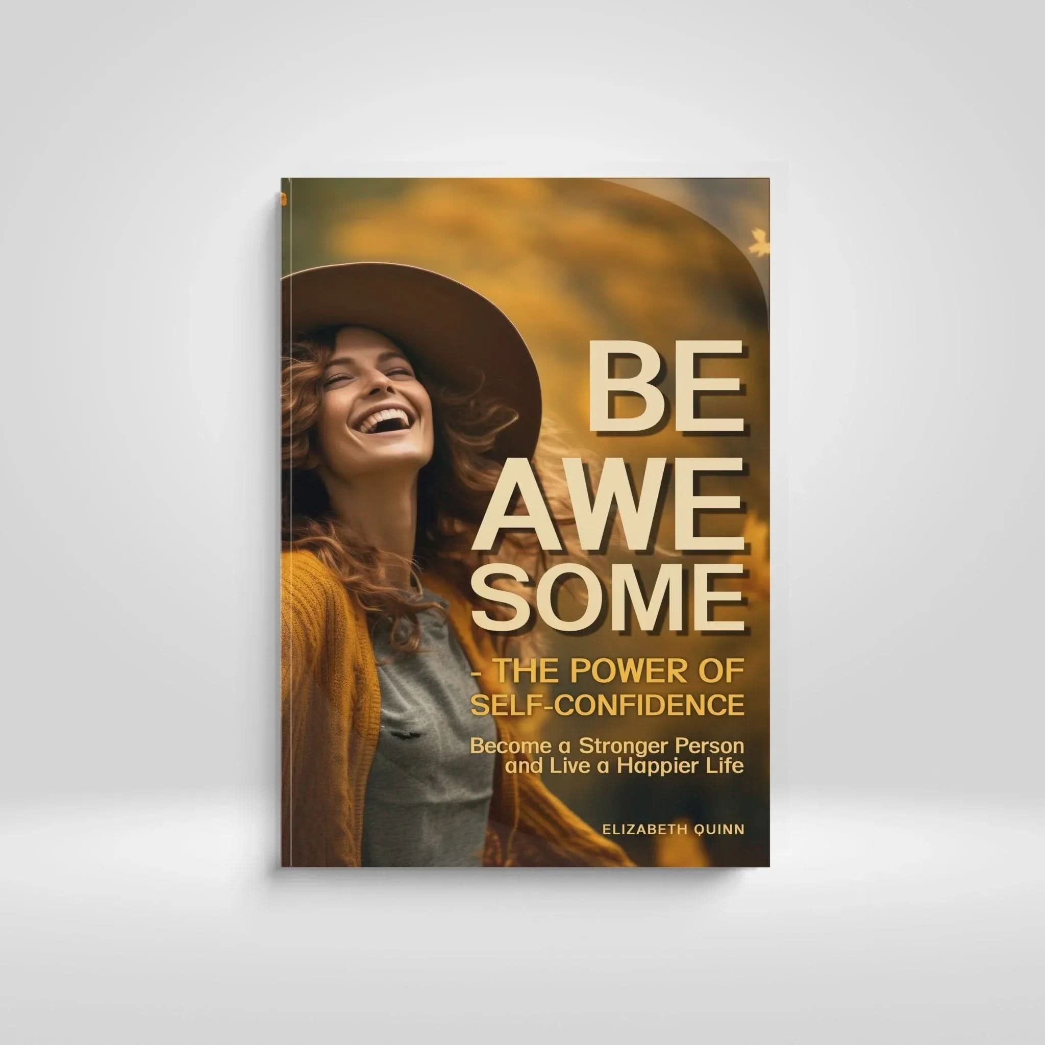 Be Awesome: Simple Daily Habits to Build Confidence, Strength & True Happiness - inspire lit