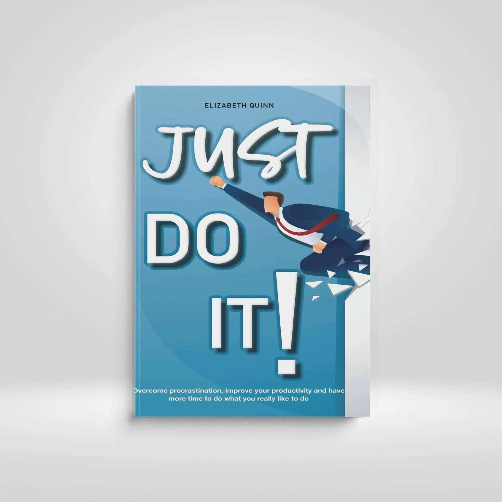 Just Do It!: Stop Overthinking and Take Action Toward Your Dreams - inspire lit