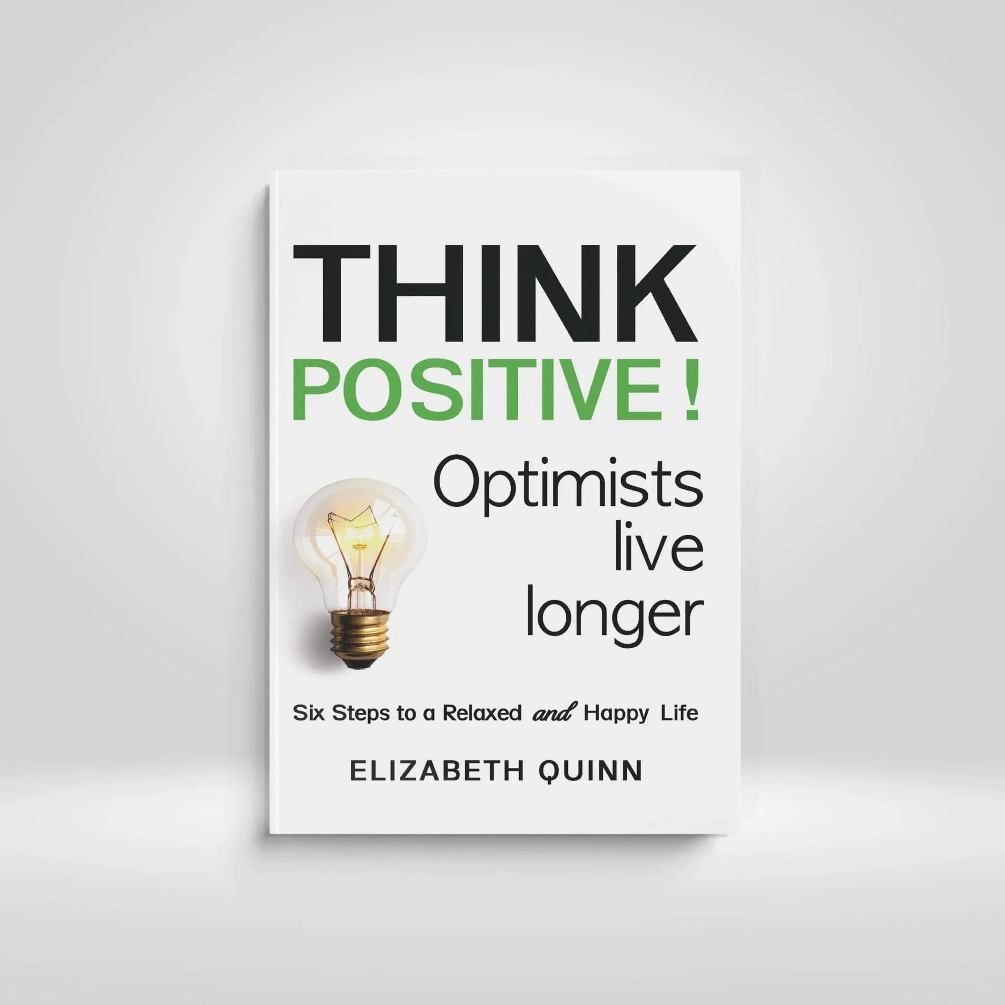 Think Positive: Simple Steps to Rewire Your Mind for Happiness & Success - inspire lit