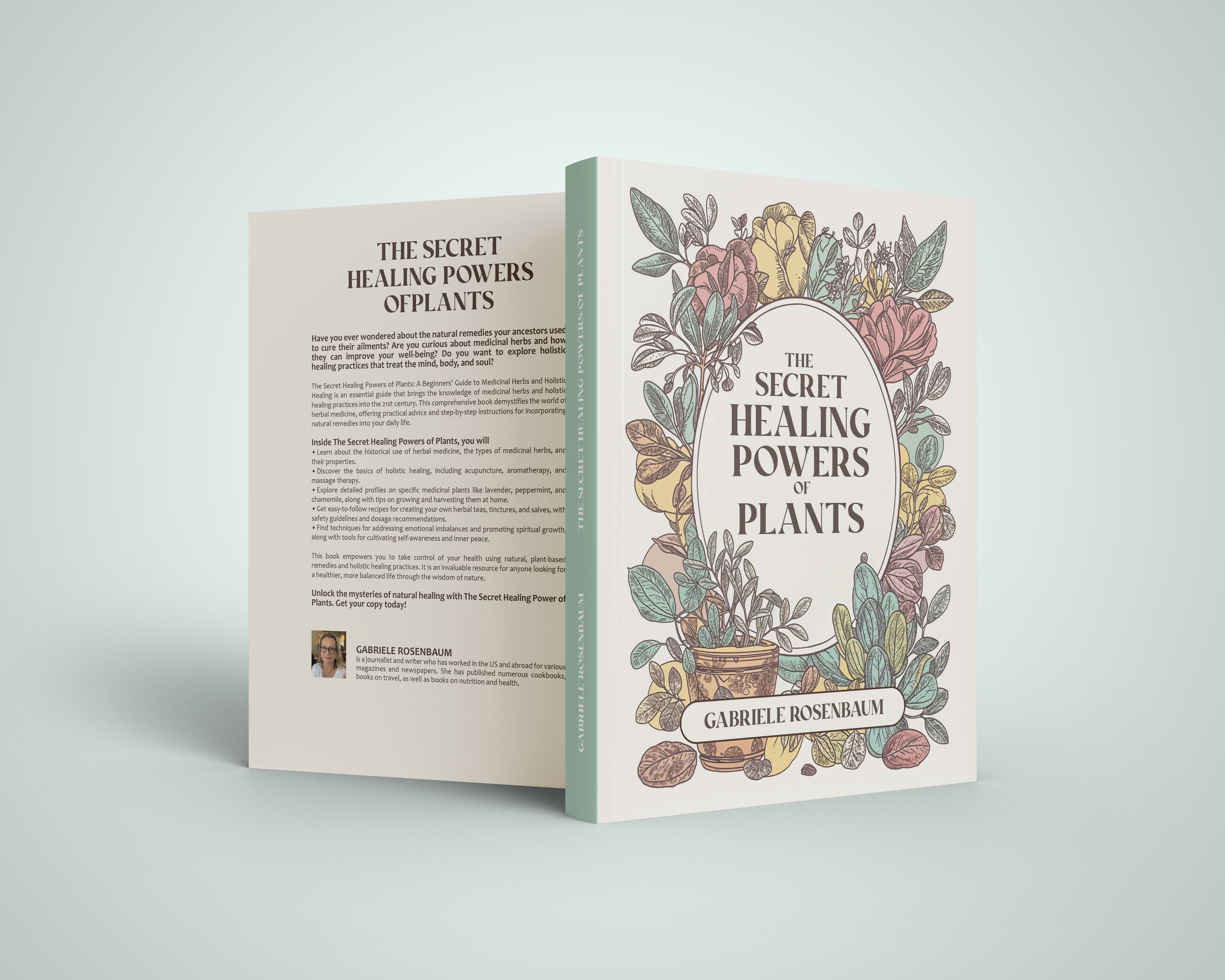 The Secret Healing Powers of Plants: Natural Remedies & Everyday Uses for Better Health